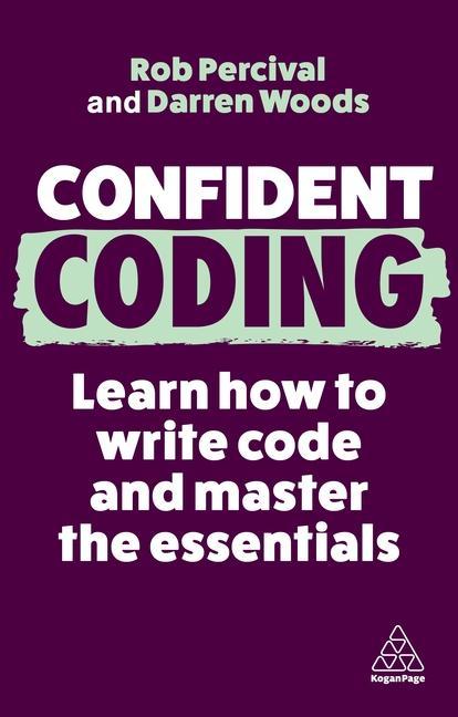 Knjiga Confident Coding: Learn How to Code and Master the Essentials Darren Woods