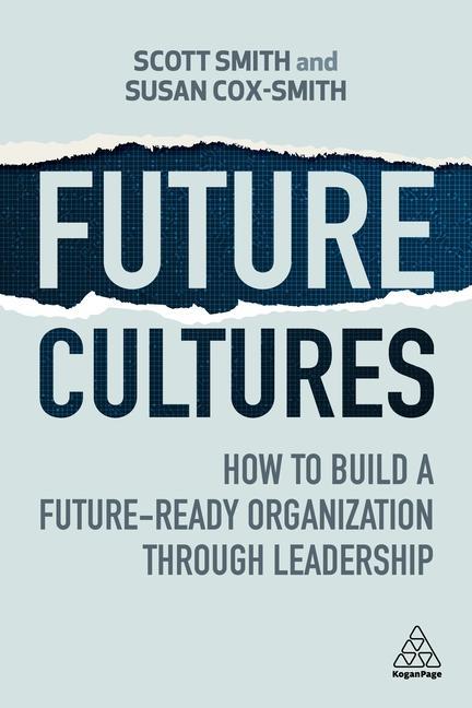 Kniha Future Cultures: How to Build a Future-Ready Organization Through Leadership Susan Cox-Smith