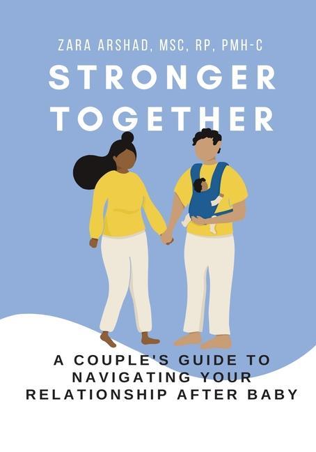 Könyv Stronger Together: A Couple's Guide to Navigating Your Relationship After Baby 