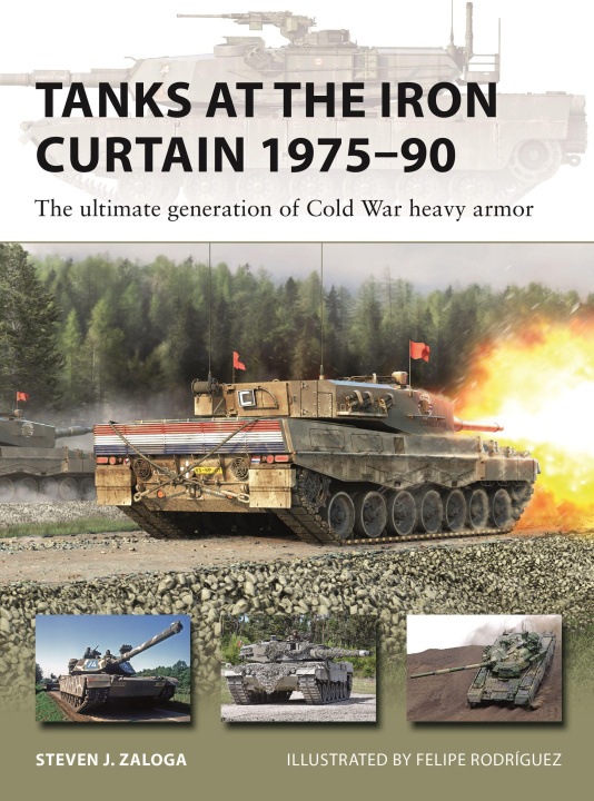Könyv Tanks at the Iron Curtain 1975-90: The Ultimate Generation of Cold War Heavy Armor Felipe Rodríguez