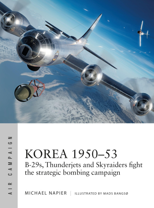 Kniha Korea 1950-53: B-29s, Thunderjets and Skyraiders Fight the Strategic Bombing Campaign Mads Bangs?