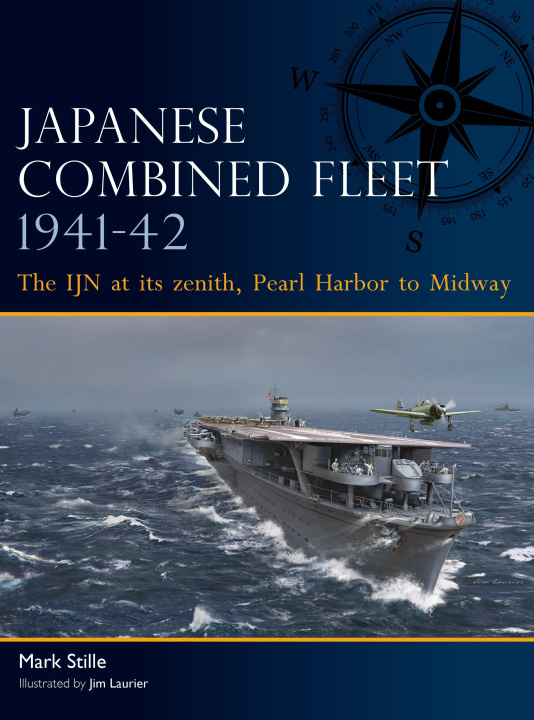 Könyv Japanese Combined Fleet 1941-42: The Ijn at Its Zenith, Pearl Harbor to Midway Jim Laurier