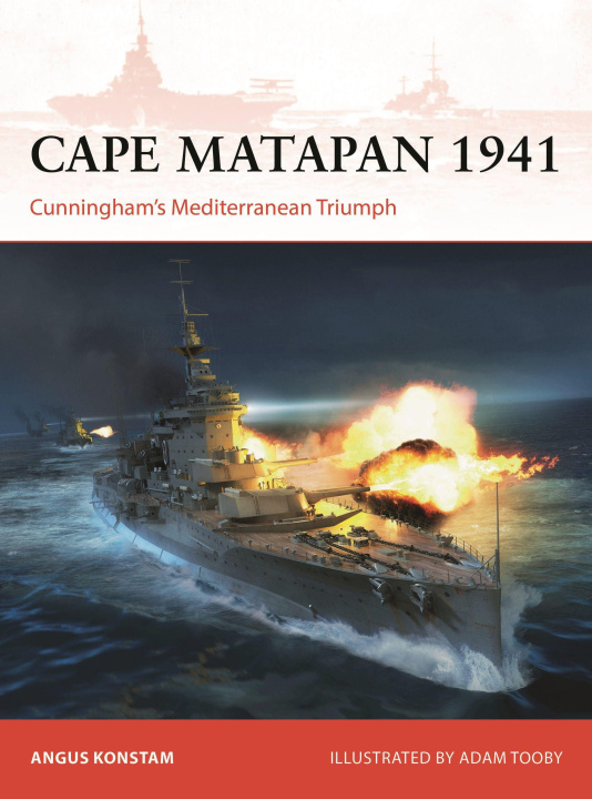 Könyv Cape Matapan 1941: Cunningham's Mediterranean Triumph Adam Tooby
