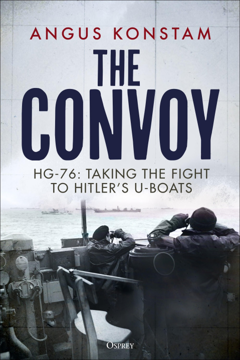 Knjiga The Convoy: Hg-76: Taking the Fight to Hitler's U-Boats 
