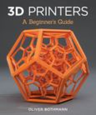 Könyv 3D Printers: A Beginner's Guide 
