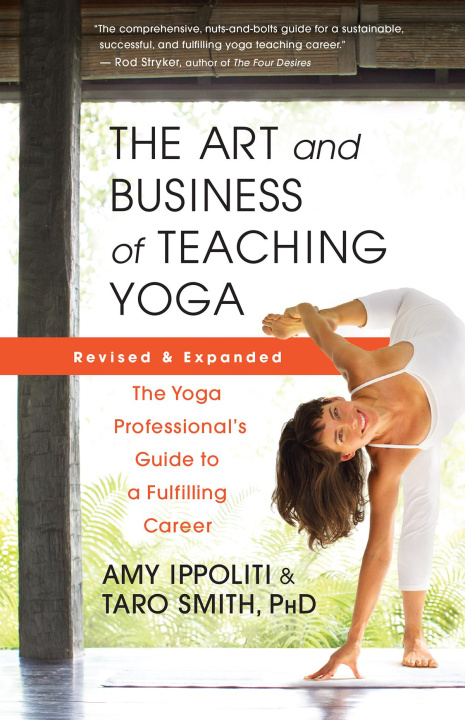 Книга The Art and Business of Teaching Yoga (Revised): The Yoga Professional's Guide to a Fulfilling Career 