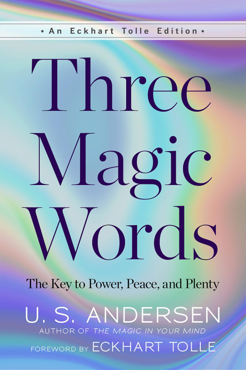 Kniha Three Magic Words: The Key to Power, Peace, and Plenty 