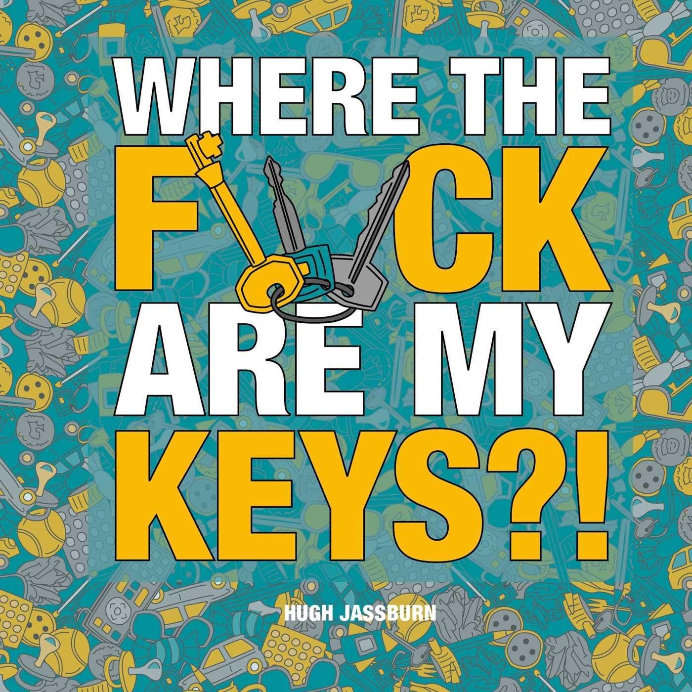 Книга Where the F*ck Are My Keys?!: A Search-And-Find Adventure for the Perpetually Forgetful 