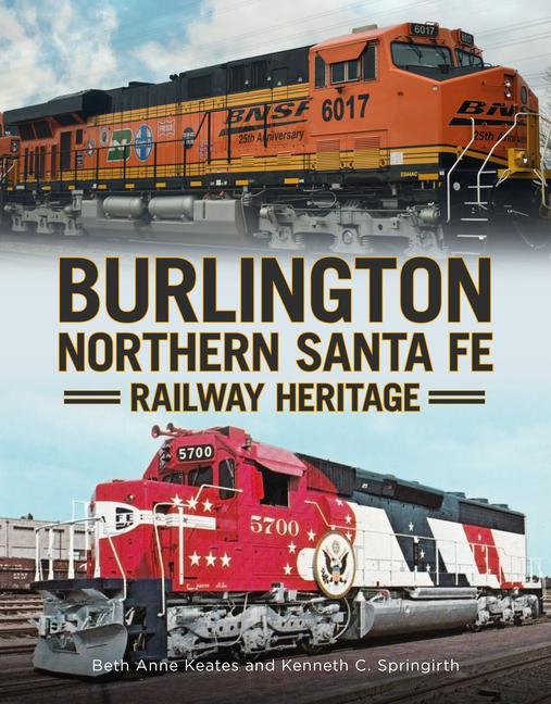 Kniha Burlington Northern Santa Fe Railroad Heritage Kenneth C. Springirth