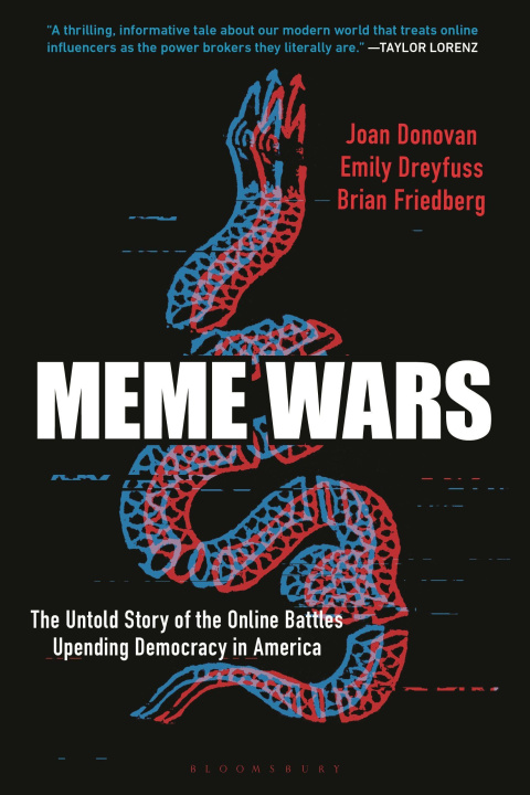 Carte Meme Wars: The Untold Story of the Online Battles Upending Democracy in America Emily Dreyfuss
