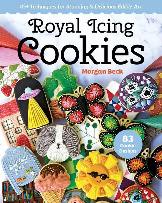 Kniha Royal Icing Cookies: 45+ Techniques for Stunning & Delicious Edible Art 