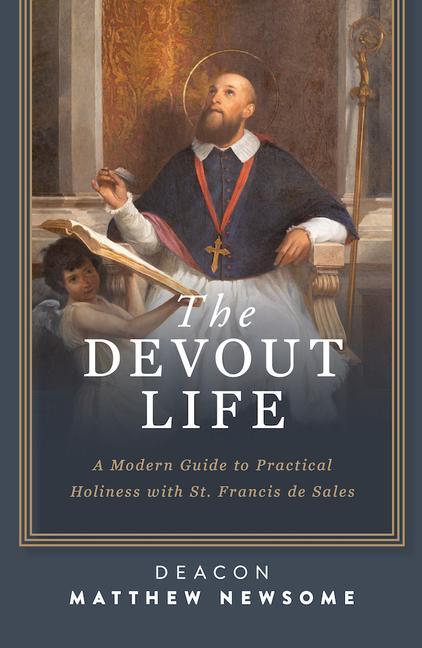 Könyv The Devout Life: A Modern Guide to Practical Holiness with St. Francis de Sales 