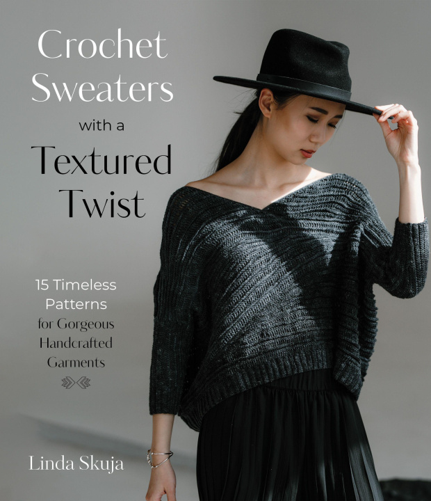 Knjiga Crochet Sweaters with a Textured Twist: 15 Timeless Patterns for Gorgeous Handcrafted Garments 