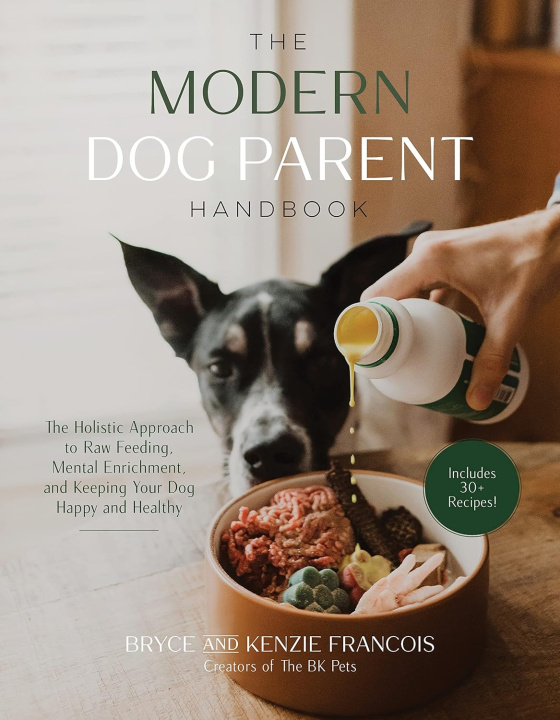 Könyv The Holistic Dog Parent Handbook: Easy, Healthy Recipes and Lifestyle Changes to Enrich and Extend Your Pet's Life Kenzie Francois