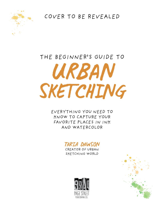 Könyv The Beginner's Guide to Urban Sketching: Everything You Need to Know to Capture Your Favorite Places in Ink and Watercolor 