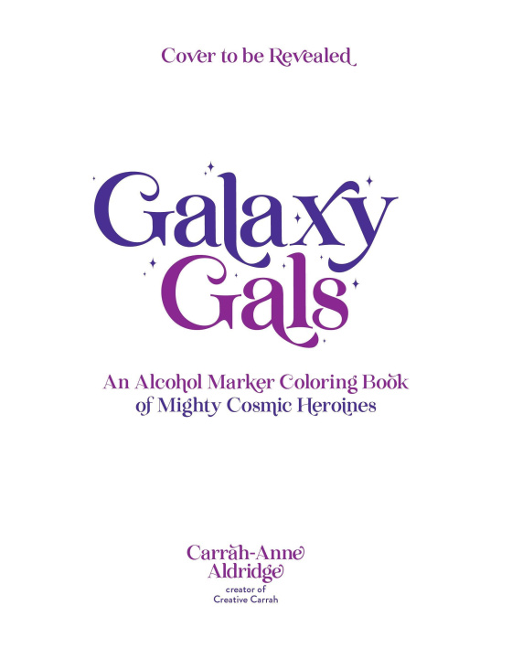 Kniha Galaxy Gals: An Alcohol Marker Coloring Book of Mighty Cosmic Heroines 