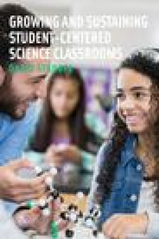 Book Growing and Sustaining Student-Centered Science Classrooms David Stroupe