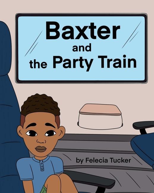 Knjiga Baxter and the Party Train Felecia Tucker