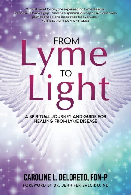 Kniha From Lyme to Light: A Spiritual Journey and Guide to Healing from Lyme Disease Jennifer Salcido