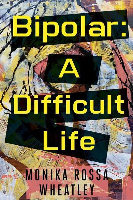 Könyv Bipolar: A Difficult Life 