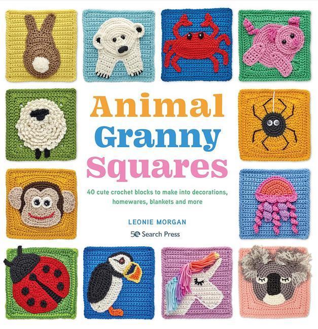 Kniha Animal Granny Squares: 40 Cute Crochet Blocks to Make Into Decorations, Homewares, Blankets and More 