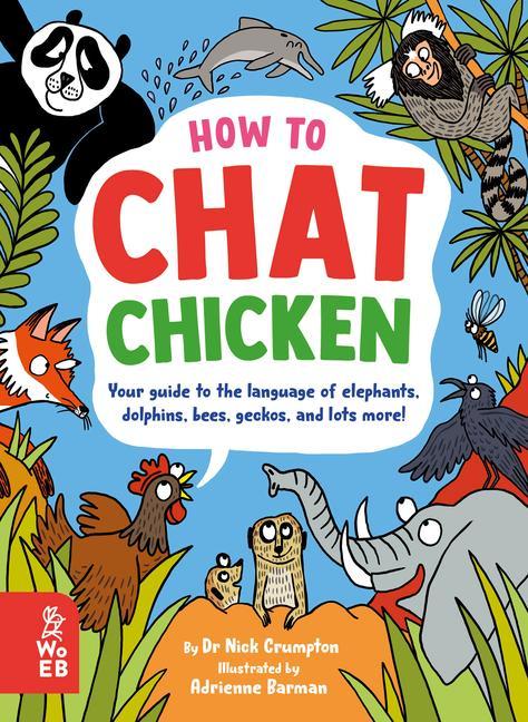 Carte How to Chat Chicken: Your Guide to Talking with Elephants, Dolphins, Bees, Geckos and Lots More! 