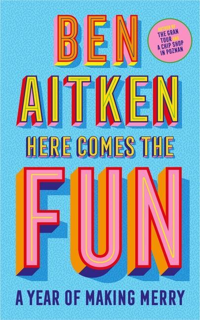 Knjiga Here Comes the Fun: A Year of Making Merry Ben Aitken