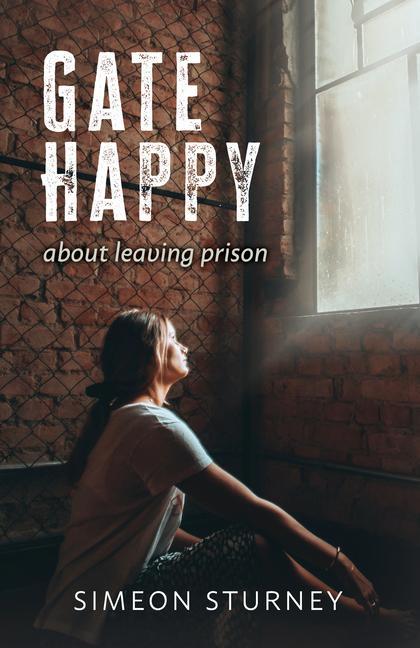Knjiga Gate Happy: About Leaving Prison Simeon Sturney