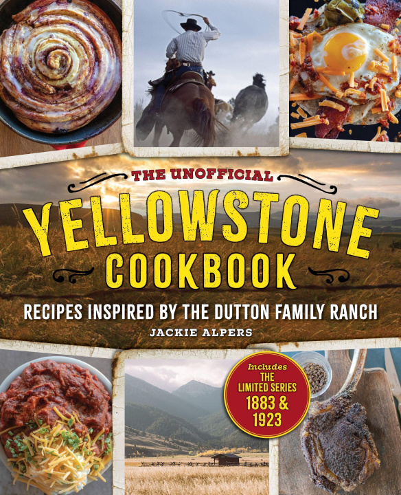 Könyv The Unofficial Yellowstone Cookbook: Recipes Inspired by the Dutton Family Ranch Jackie Alpers