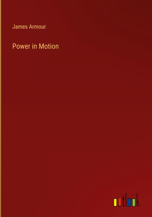 Knjiga Power in Motion James Armour