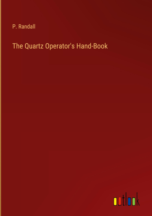 Knjiga The Quartz Operator's Hand-Book P. Randall