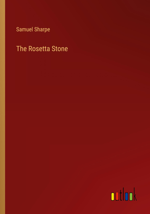 Knjiga The Rosetta Stone Samuel Sharpe