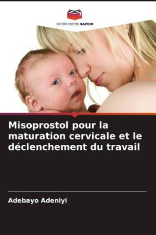 Könyv Misoprostol pour la maturation cervicale et le déclenchement du travail 