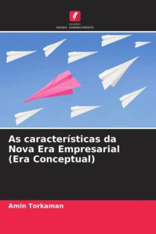Knjiga As características da Nova Era Empresarial (Era Conceptual) Amin Torkaman