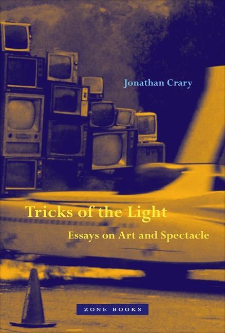 Carte Tricks of the Light – Essays on Art and Spectacle Jonathan Crary