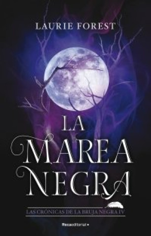 Książka LA MAREA NEGRA. LAS CRONICAS DE LA BRUJA NEGRA 4 LAURIE FOREST