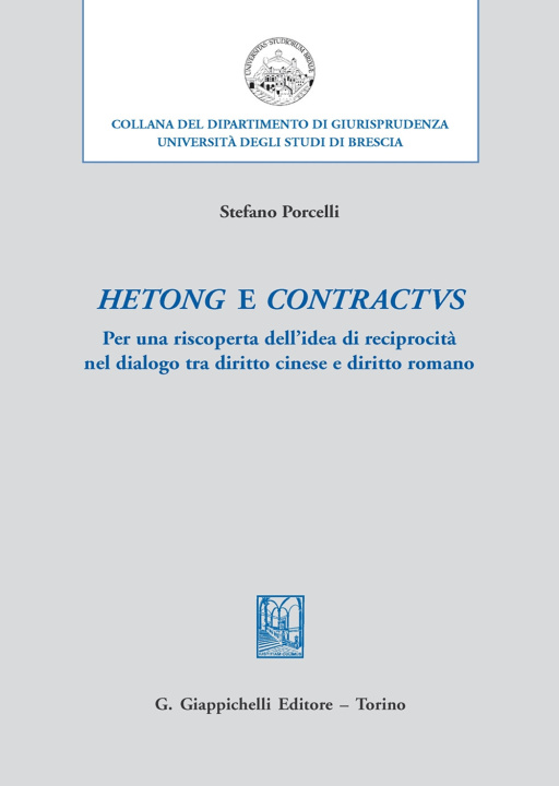 Kniha Hetong e contractus. Per una riscoperta dell’idea di reciprocità nel dialogo tra diritto cinese e diritto romano Stefano Porcelli