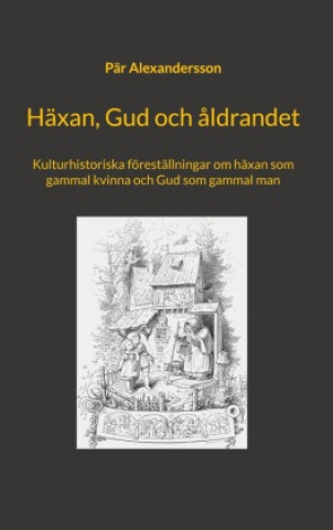 Könyv Häxan, Gud och åldrandet Pär Alexandersson