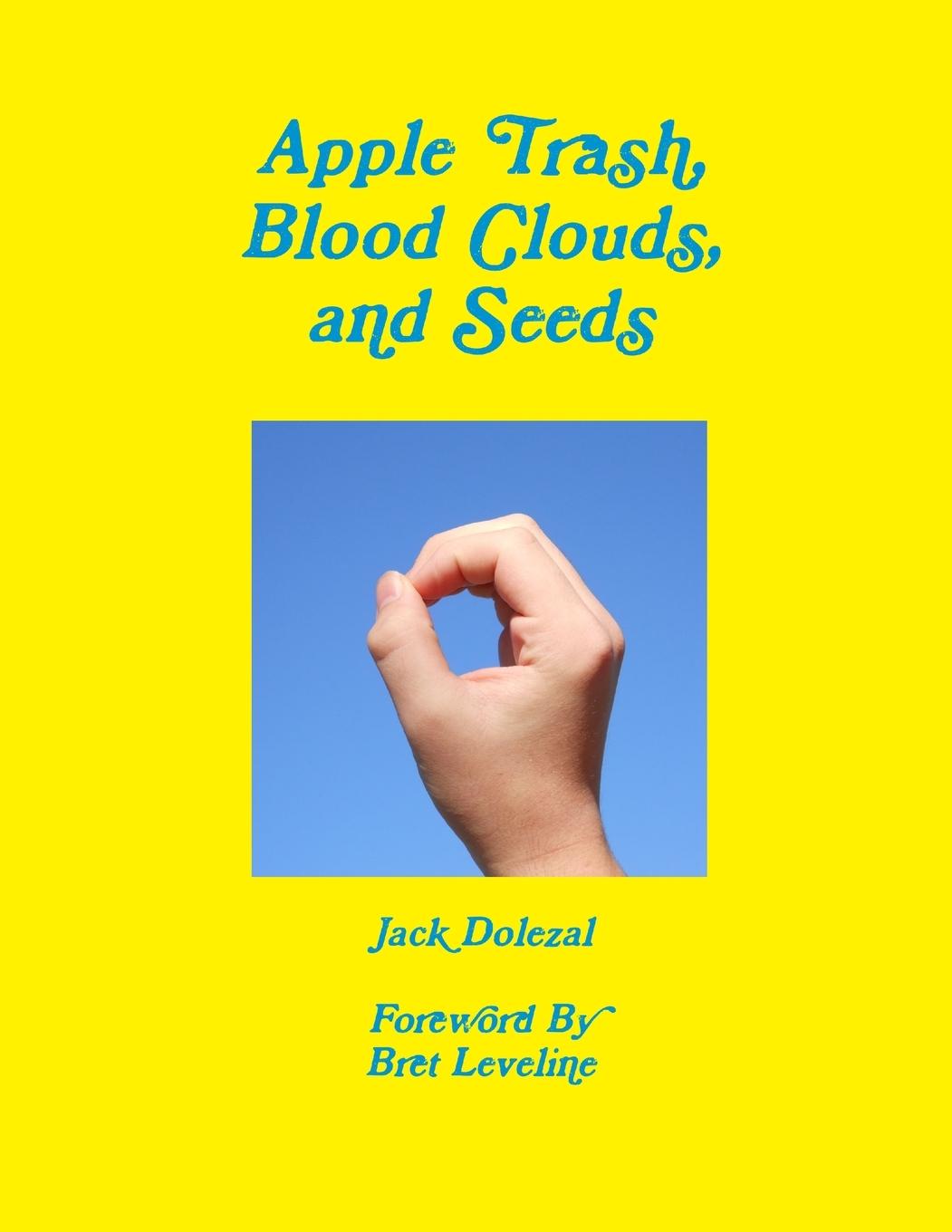 Boek Apple Trash, Blood Clouds, and Seeds Jack Dolezal