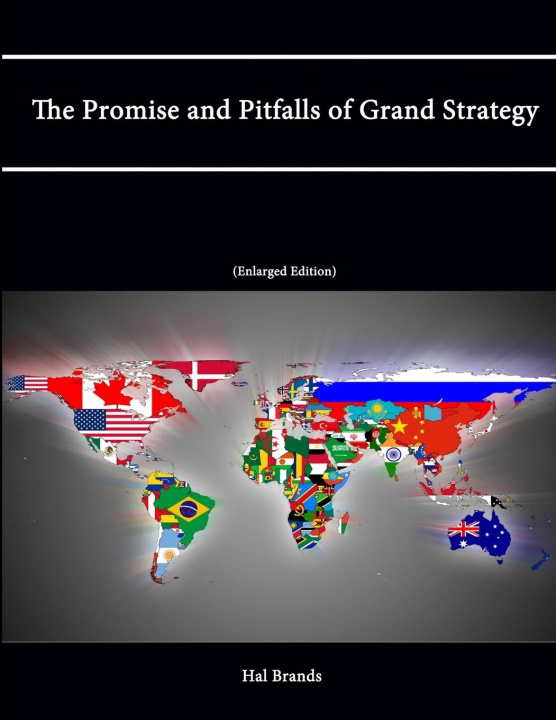 Carte The Promise and Pitfalls of Grand Strategy (Enlarged Edition) Strategic Studies Institute