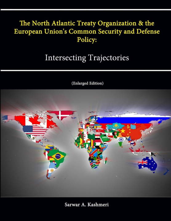 Könyv The North Atlantic Treaty Organization and the European Union's Common Security and Defense Policy Strategic Studies Institute