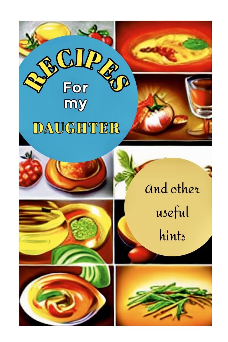 Kniha RECIPES FOR MY DAUGHTER Sibley