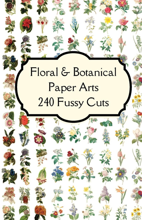 Kniha Florals & Botanicals Paper Arts 240 Fussy Cuts Art Journaling Ephemera 