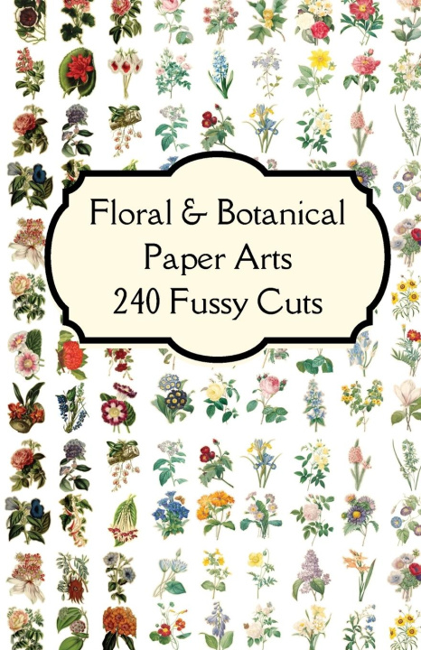 Knjiga Florals & Botanicals Paper Arts 240 Fussy Cuts Art Journaling Ephemera 