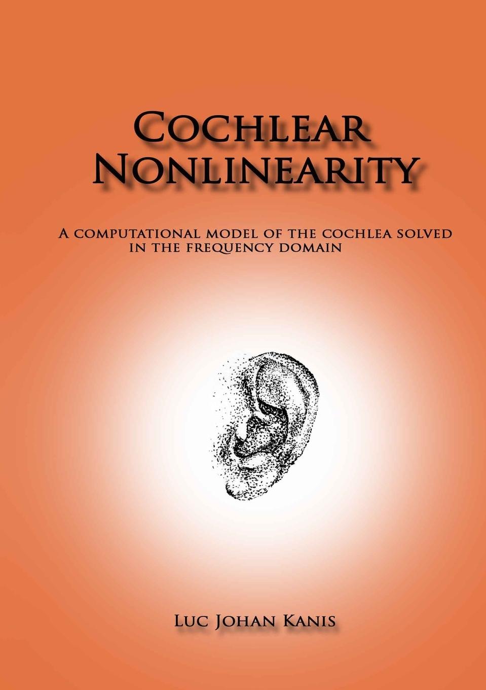 Knjiga Cochlear Nonlinearity Luc Johan Kanis