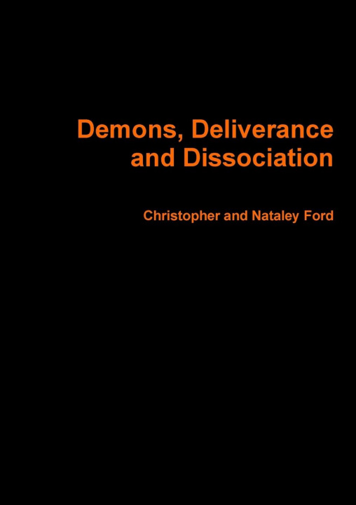 Knjiga Demons, Deliverance and Dissociation Christopher and Nataley Ford