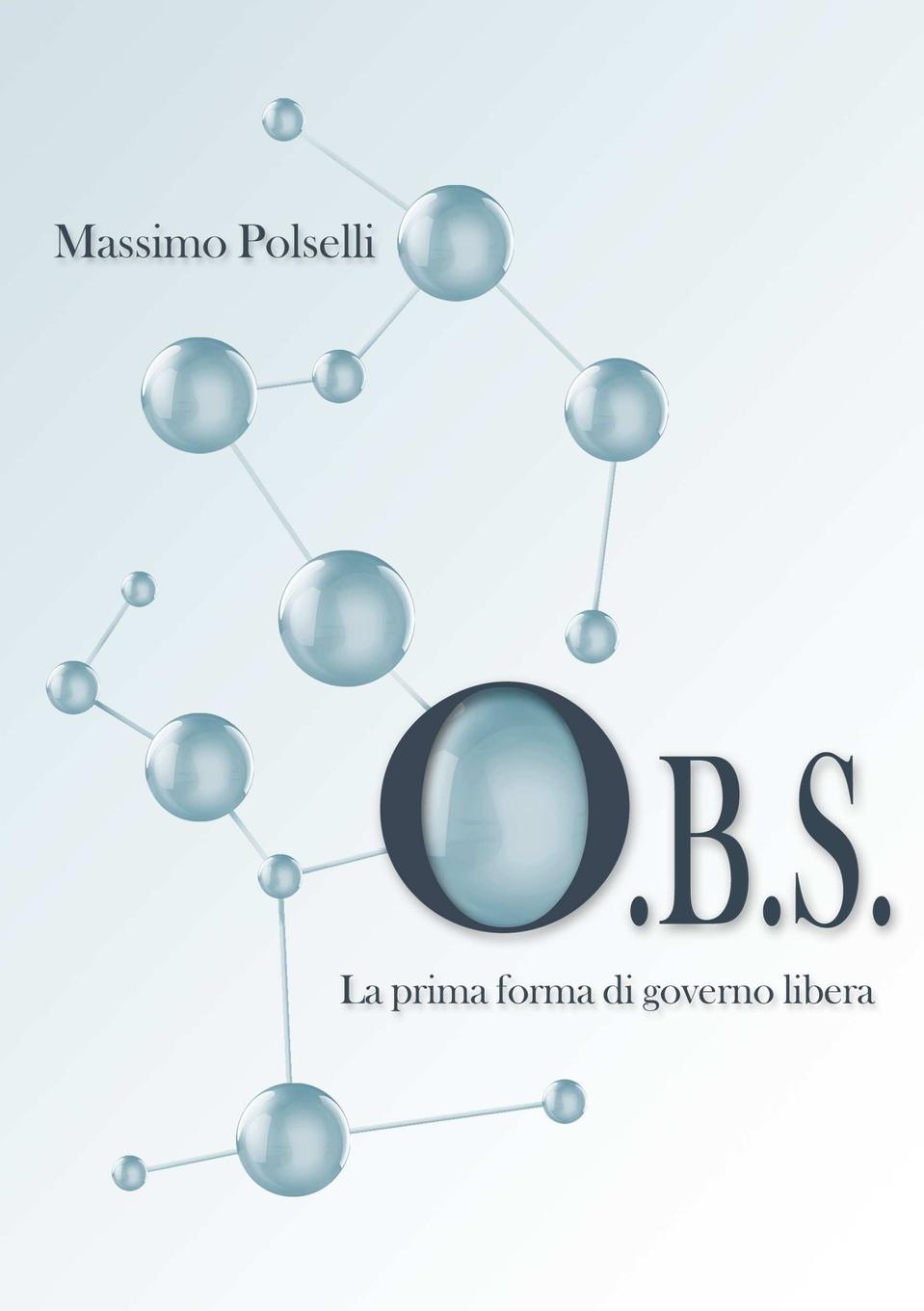 Knjiga O.B.S. La prima forma di governo libera Massimo Polselli