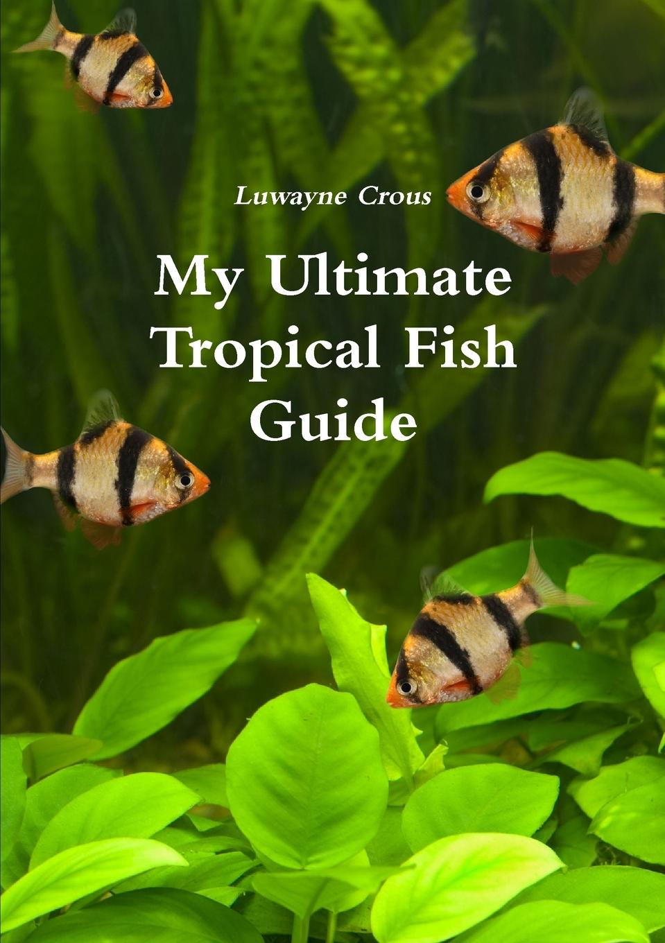 Kniha My Ultimate Tropical Fish Guide 