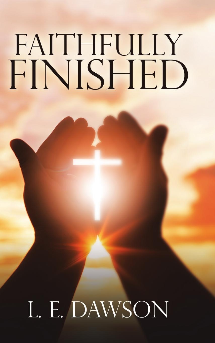 Book Faithfully Finished L. E. Dawson