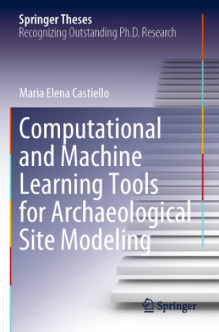 Knjiga Computational and Machine Learning Tools for Archaeological Site Modeling Maria Elena Castiello
